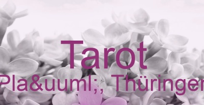 Tarot Plaü, Thüringen | Top-Experten für Kartenlegen, Wahrsagen, Hellsehen, Zukunftsdeutung.